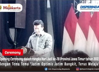 OPENING CEREMONY DALAM RANGKA HARI JADI KE-78 PROVINSI JAWA TIMUR TAHUN 2023 DENGAN TEMA ”JATIM OPTIMIS JATIM BANGKIT, TERUS MELAJU”